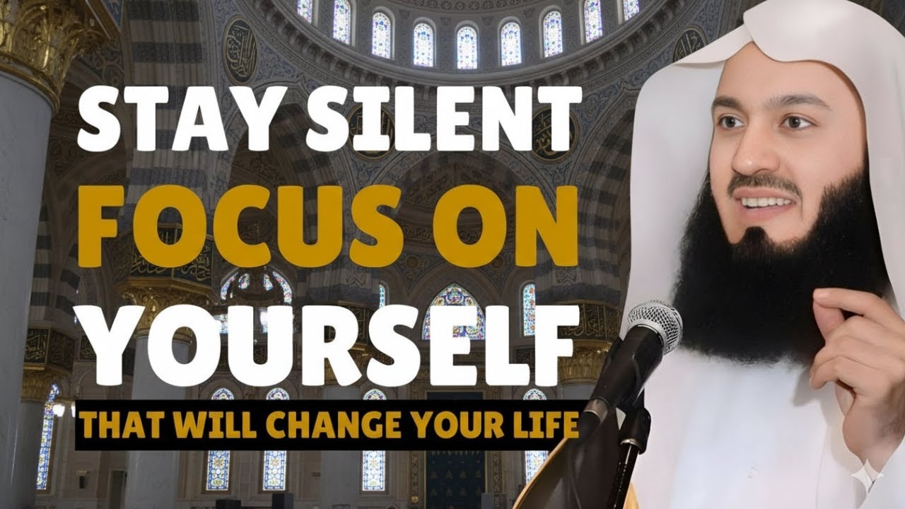 Focus on Yourself & Stay Silent | Islamic Reminder | Mufti Menk Style Motivation