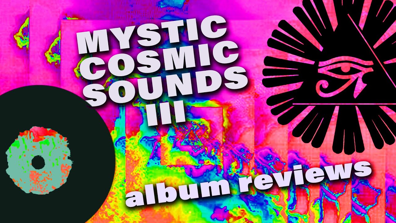 Mystic Cosmic Sounds III – Album Reviews #vinylcommunity