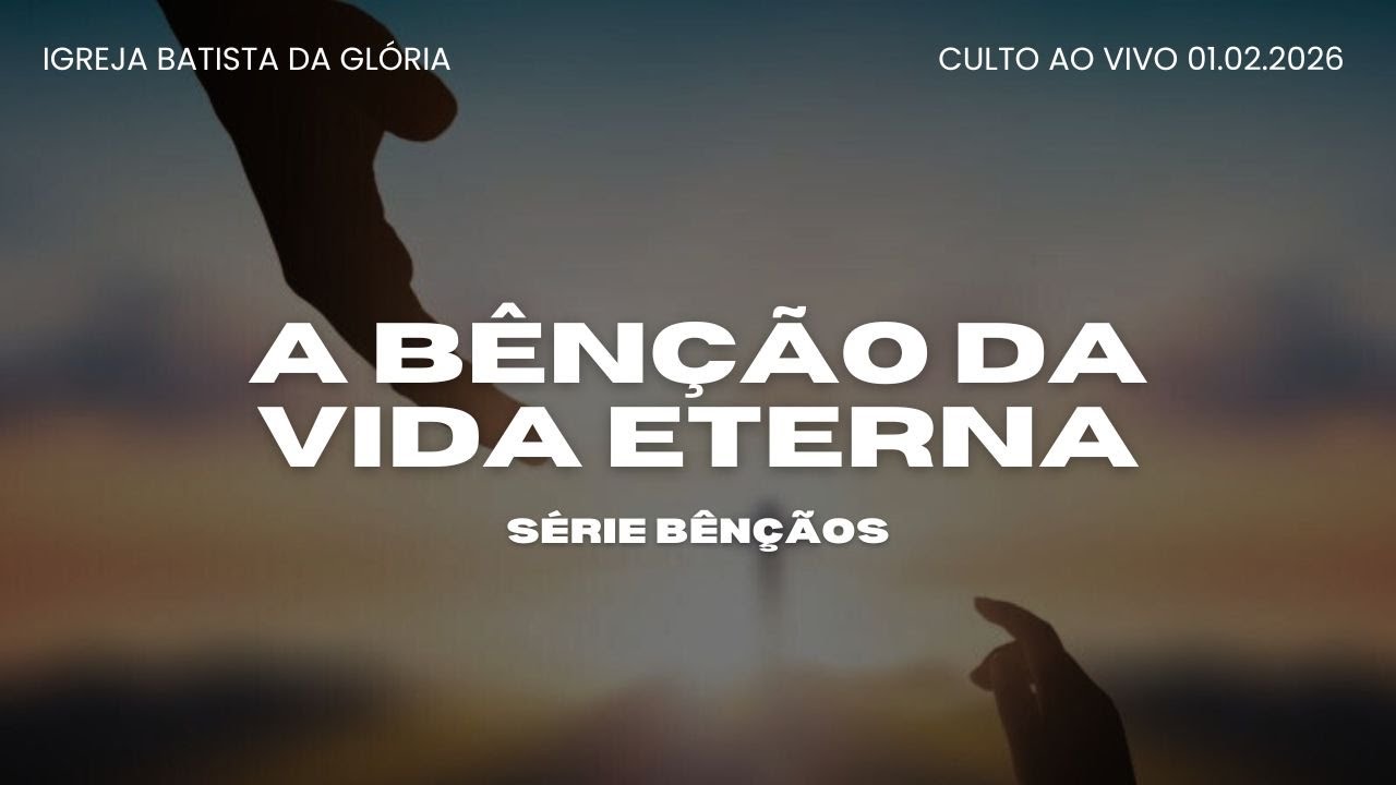 A BÊNÇÃO DA VIDA ETERNA  |  Pr Rodrigo Moraes  |  Ao Vivo - 01/02/2026