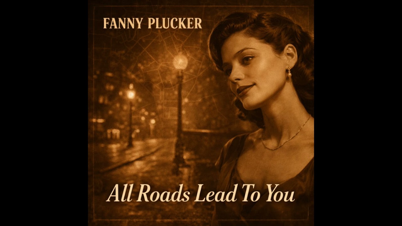 All Roads Lead To You – Old Hollywood Romance Ballad | Fanny Plucker