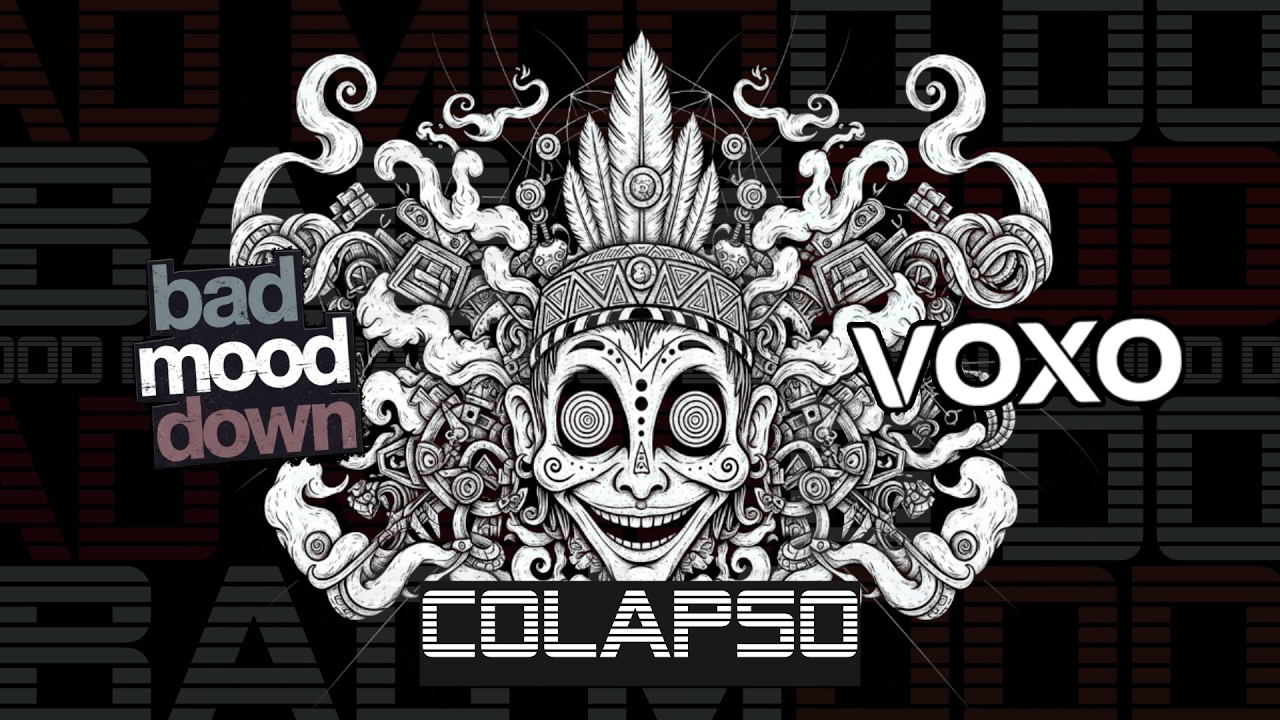 Colapso - Bad Mood Down - VOXO (Official Audio) - Psy Trance / Techno Progressive / Trance Music