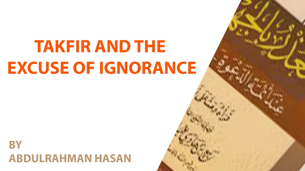 Takfir and the Excuse of Ignorance || Ustadh Abdulrahman Hassan