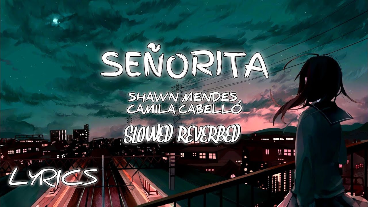 SHAWN MENDES, CAMILA CABELLO - SEÑORITA (SLOWED + REVERBED) #senorita #slowed #music #viral