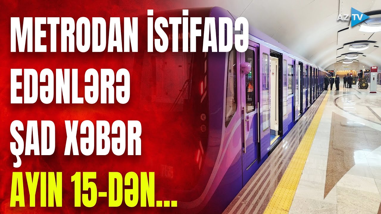 Metrodan istifadə edənlərə ŞAD XƏBƏR: sentyabrın 15-dən etibarən TƏTBİQ OLUNACAQ