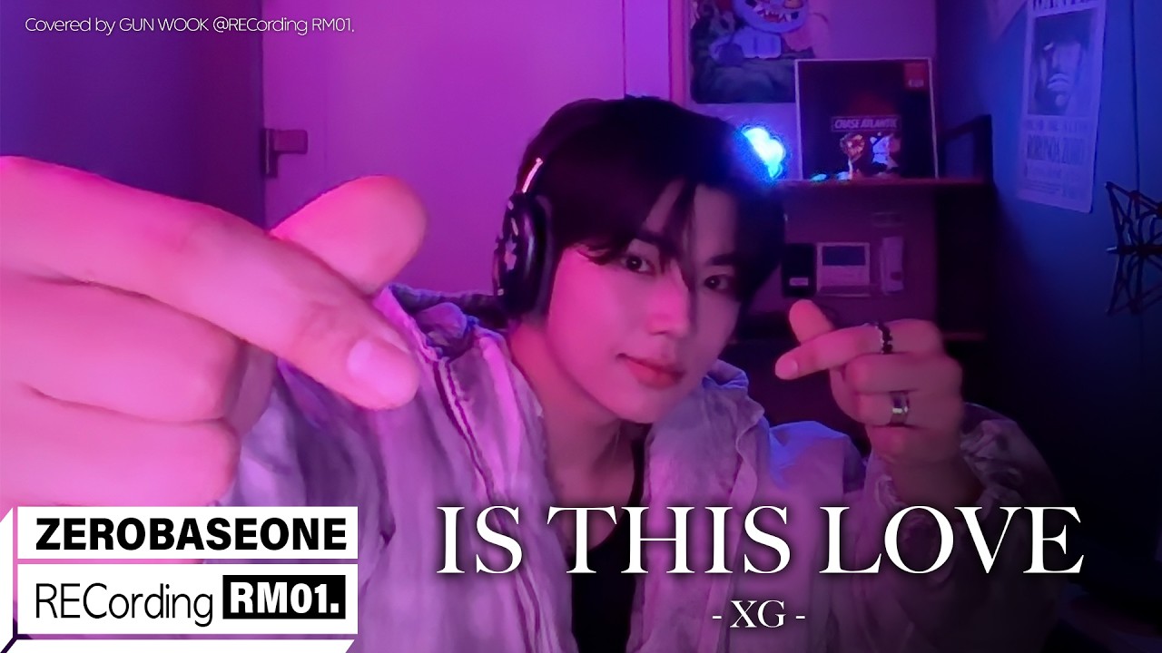 'IS THIS LOVE' XG Covered by ZEROBASEONE (제로베이스원) GUN WOOK | RECORDING RM 01.