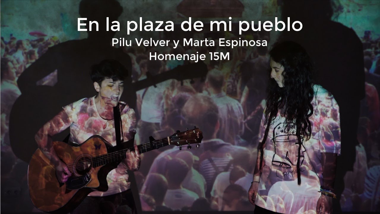 Pilu Velver y Marta Espinosa - En la plaza de mi pueblo | Homenaje 15M