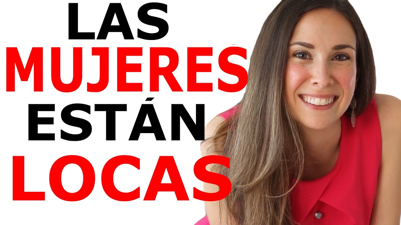 ⁉️ Las mujeres están todas locas + EJEMPLO PRÁCTICO