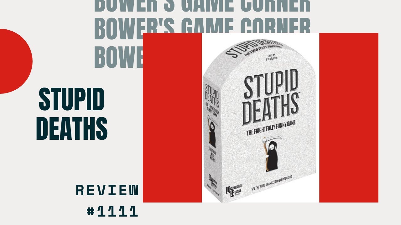 Bower's Game Corner #1111: Stupid Deaths Review *The Simple Boardgame all about Insane Deaths*