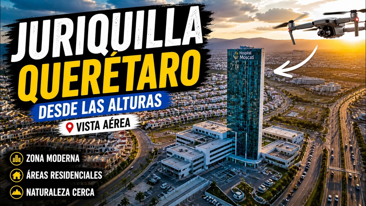 🏙️🚁 Juriquilla, Quer&eacute;taro desde las alturas | Vista a&eacute;rea 🌄
