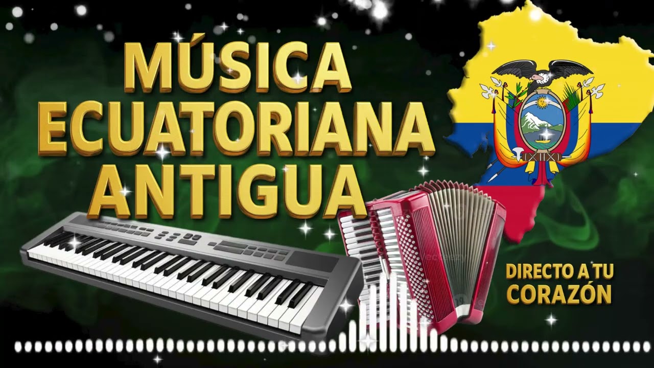MUSICA ECUATORIANA ANTIGUA DIRECTO A TU CORAZON - MIX CHICHA - PIANO - INSTRUMENTAL - NACIONAL - MIX