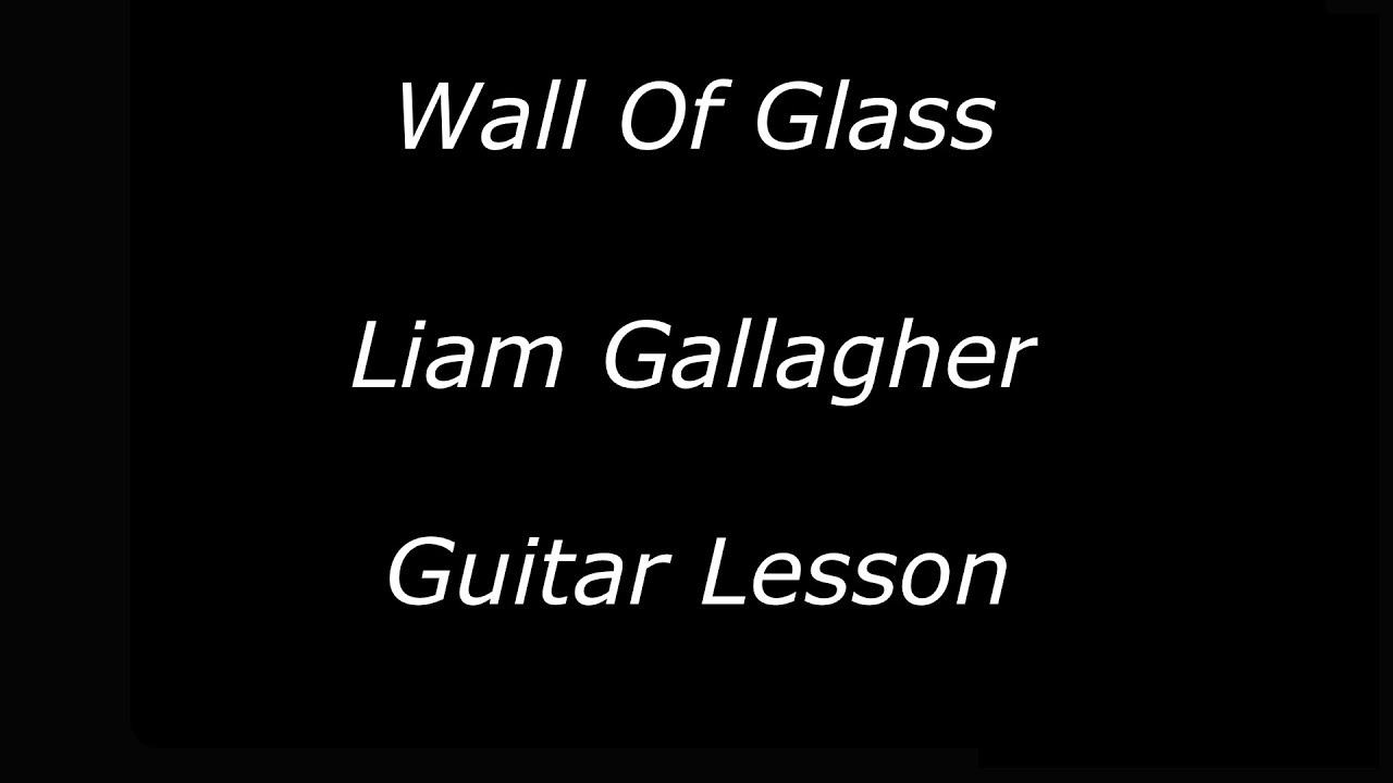 How To Play - Wall Of Glass by Liam Gallagher