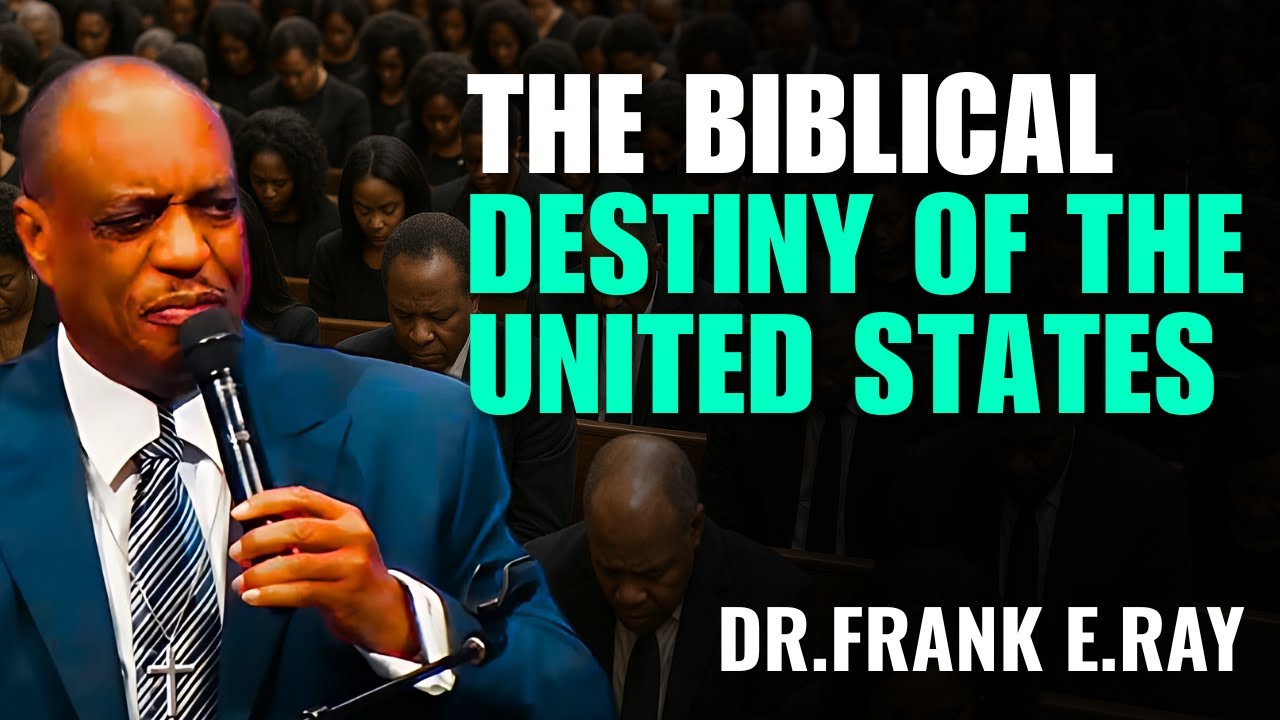 Dr. Frank E. Ray Sermons  -  The Biblical Destiny Of The United States