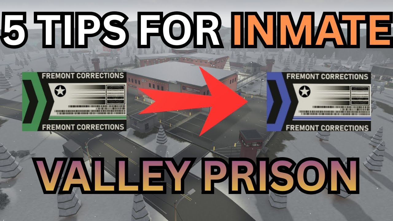 5 TIPS AS AN INMATE IN VALLEY PRISON
