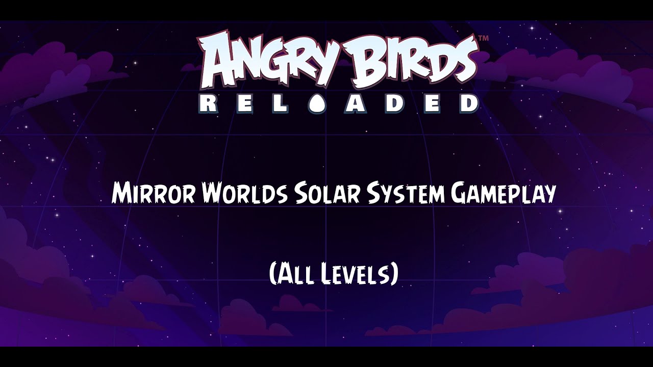 Angry Birds Reloaded- Mirror Worlds Solar System Gameplay (All Levels)
