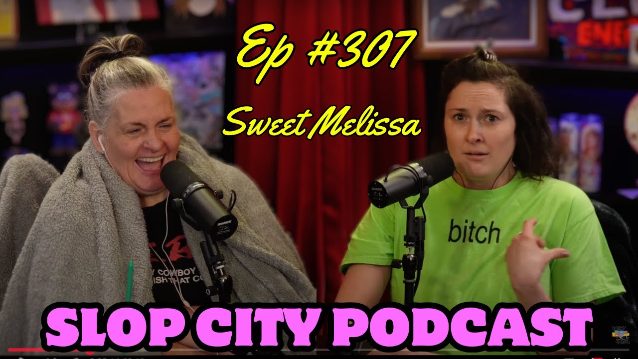 Sweet Melissa | Slop City Podcast with Libbie Higgins & Tina Dybal | Ep. #307