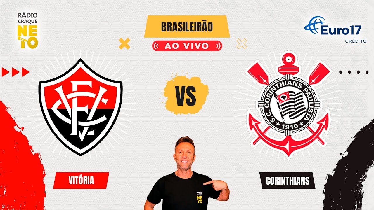Vit&oacute;ria x Corinthians | AO VIVO | Campeonato Brasileiro 2025 | R&aacute;dio Craque Neto
