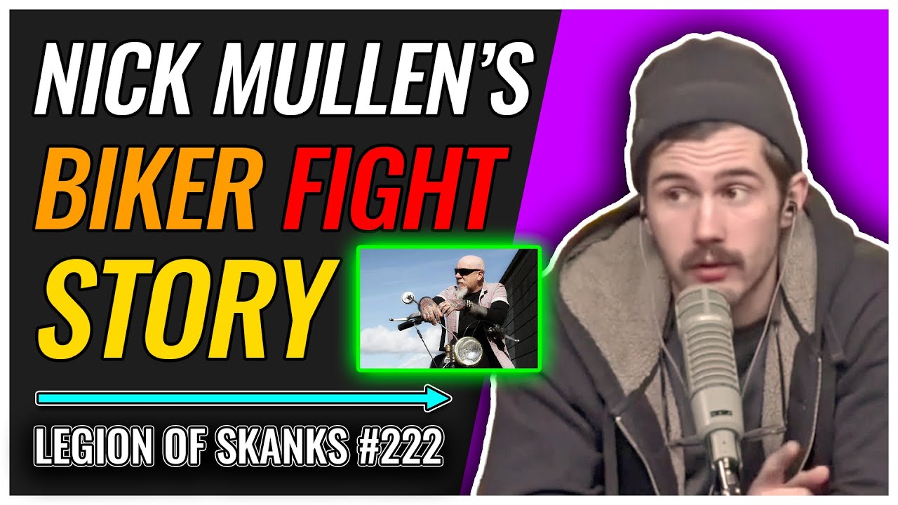 Nick Mullen's Biker Fight Story | Legion of Skanks #222
