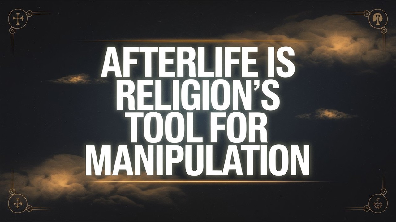 Afterlife is Religion’s Tool for Manipulation