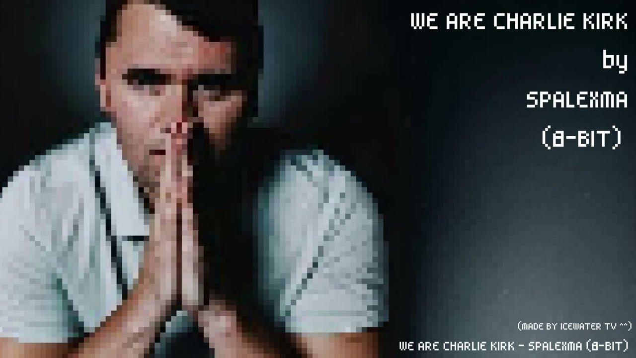 We Are Charlie Kirk - SPALEXMA [8-BIT]