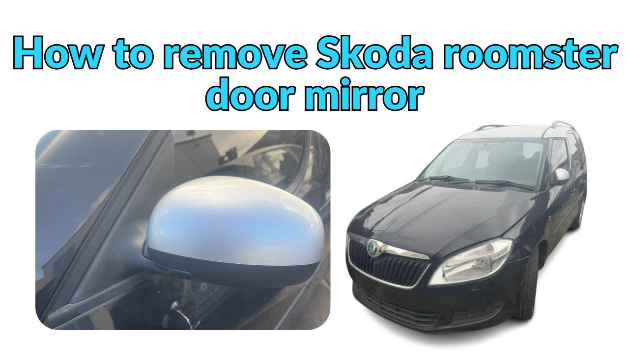 How to remove Skoda Roomster door mirror