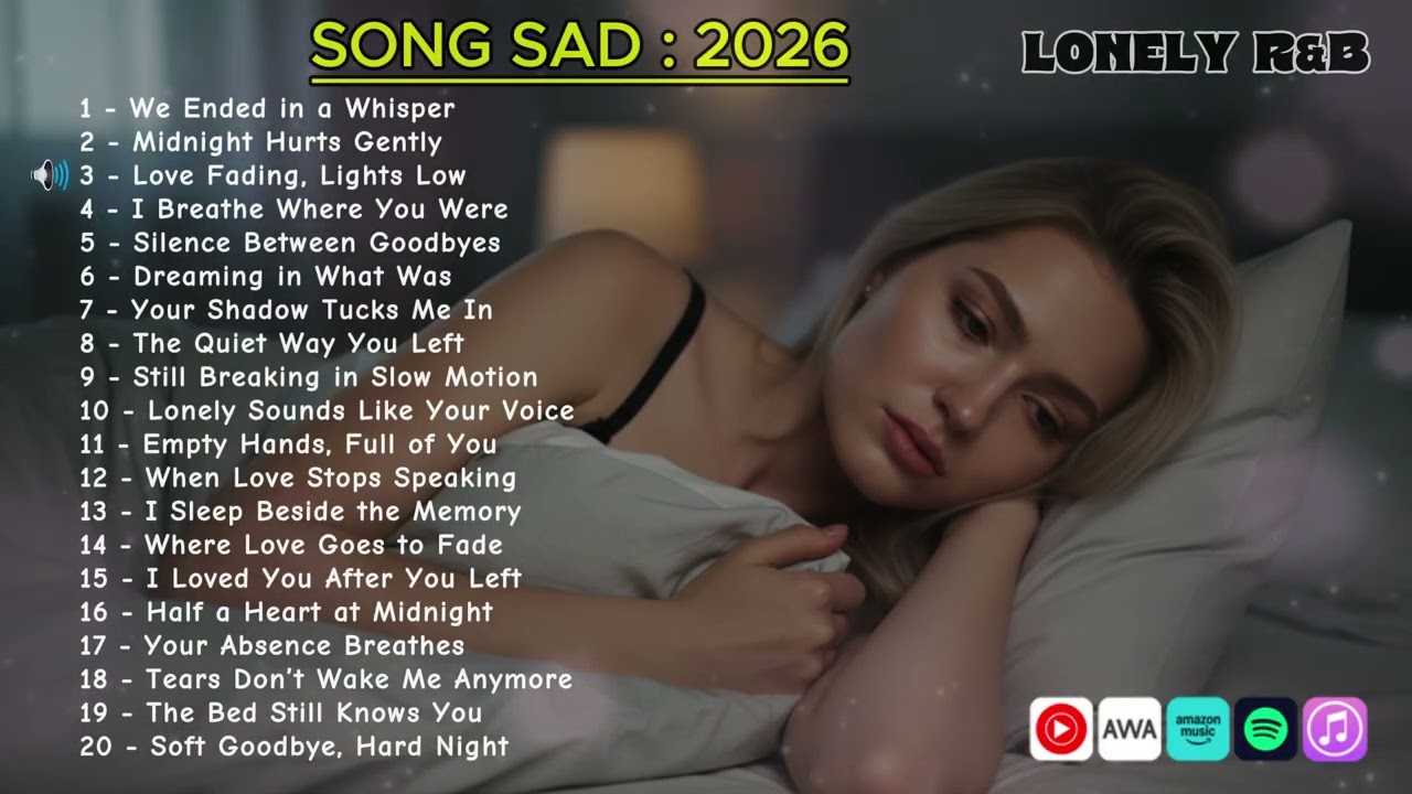 Still awake and thinking about them? Sad R&B Songs 2026 Playlist