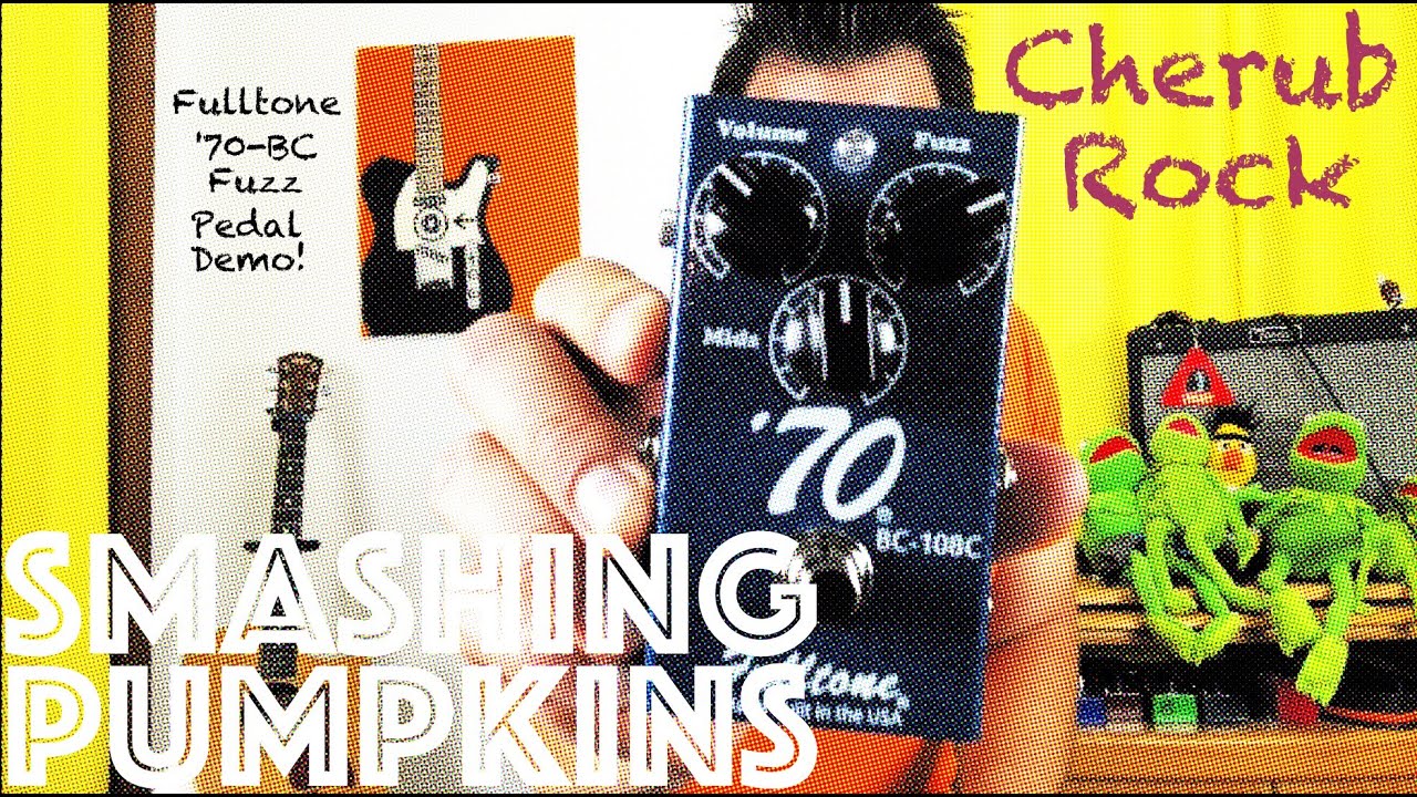 Guitar Lesson: How To Play Cherub Rock by Smashing Pumpkins + Fulltone '70-BC Fuzz Pedal Demo!
