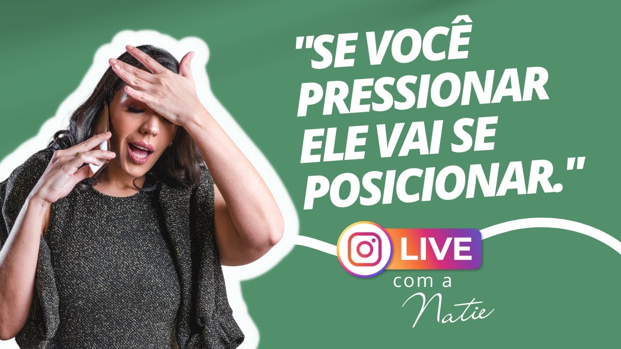 Porque pressionar não vai te ajudar a superar a traição? | Live com a Natie