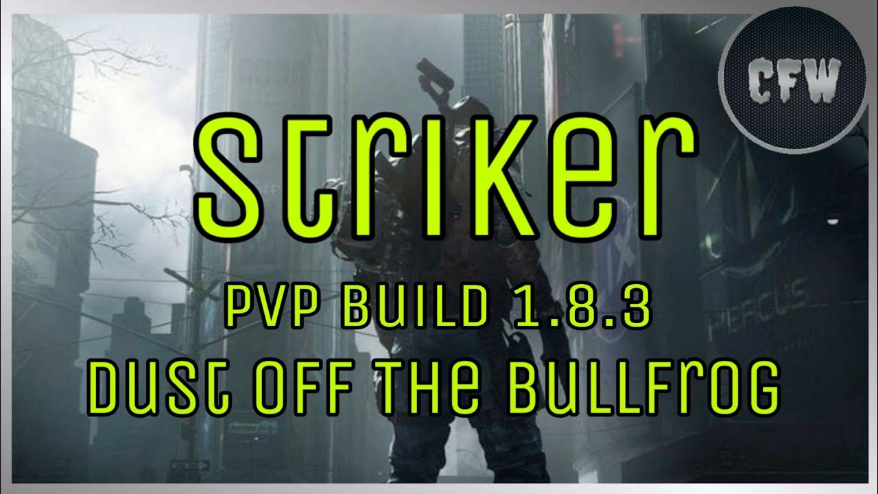 The Division - Striker + Bullfrog Build 1.8.3
