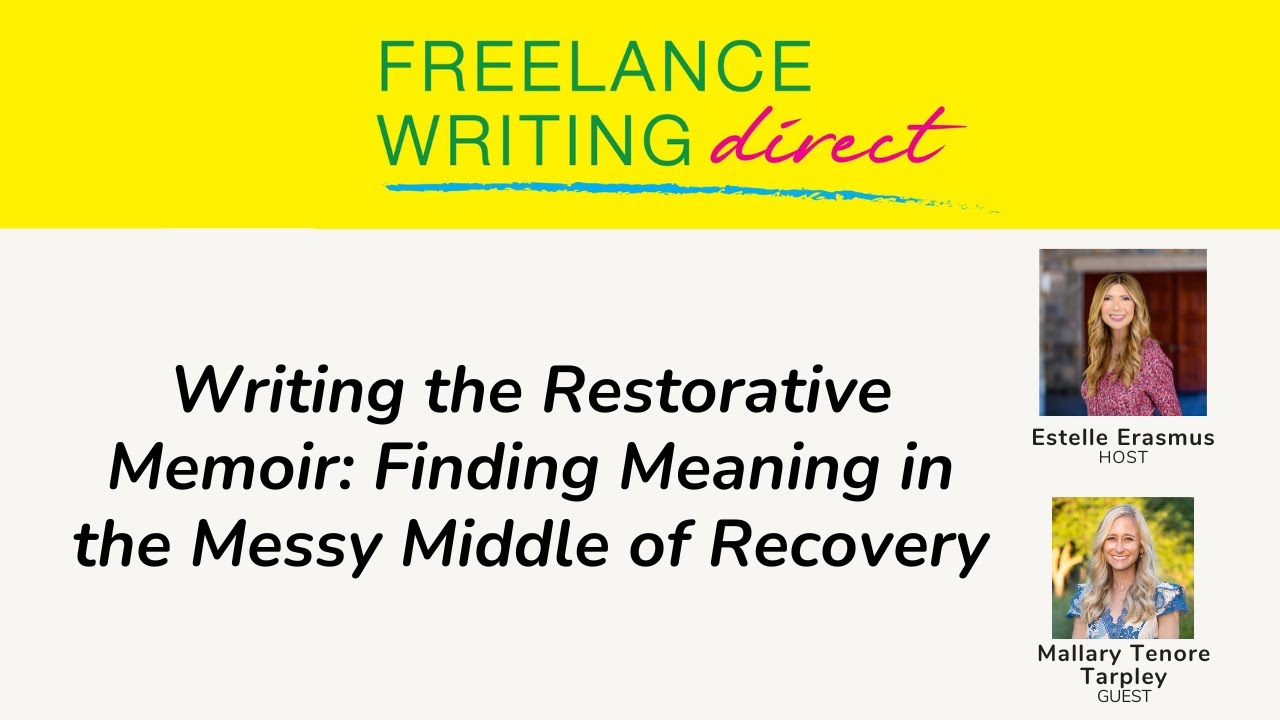 Writing Restorative Memoir: Finding Meaning in the Messy Middle of Recovery | Mallary Tenore Tarpley