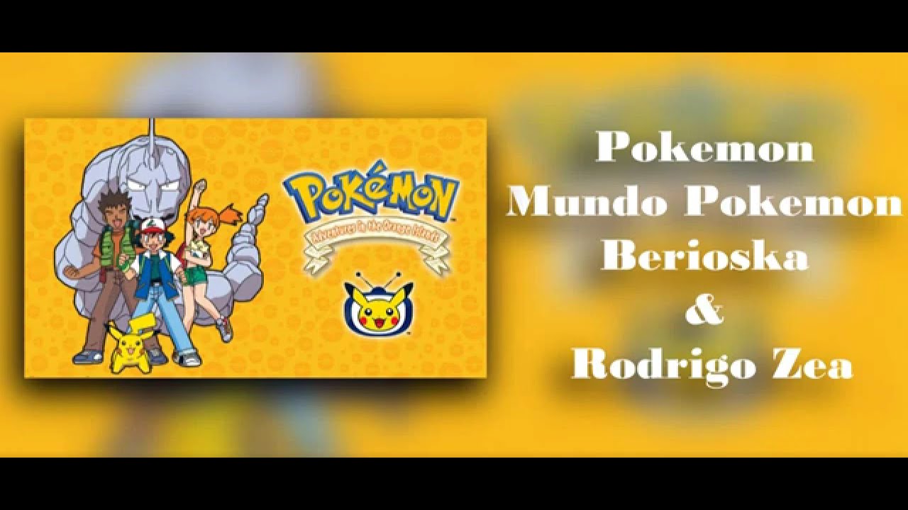 Pok&eacute;mon - Mundo Pok&eacute;mon (Opening 2 Full Latino)