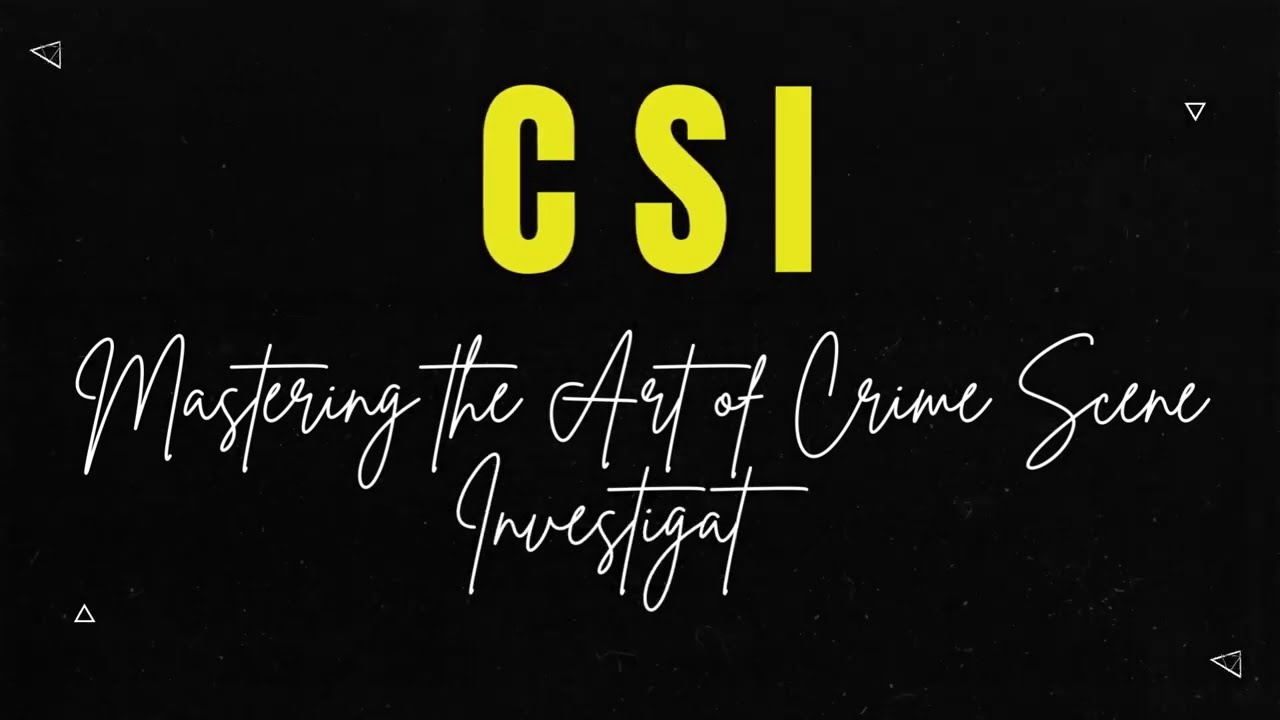 CSI- Mastering the Art of Crime Scene Investigation