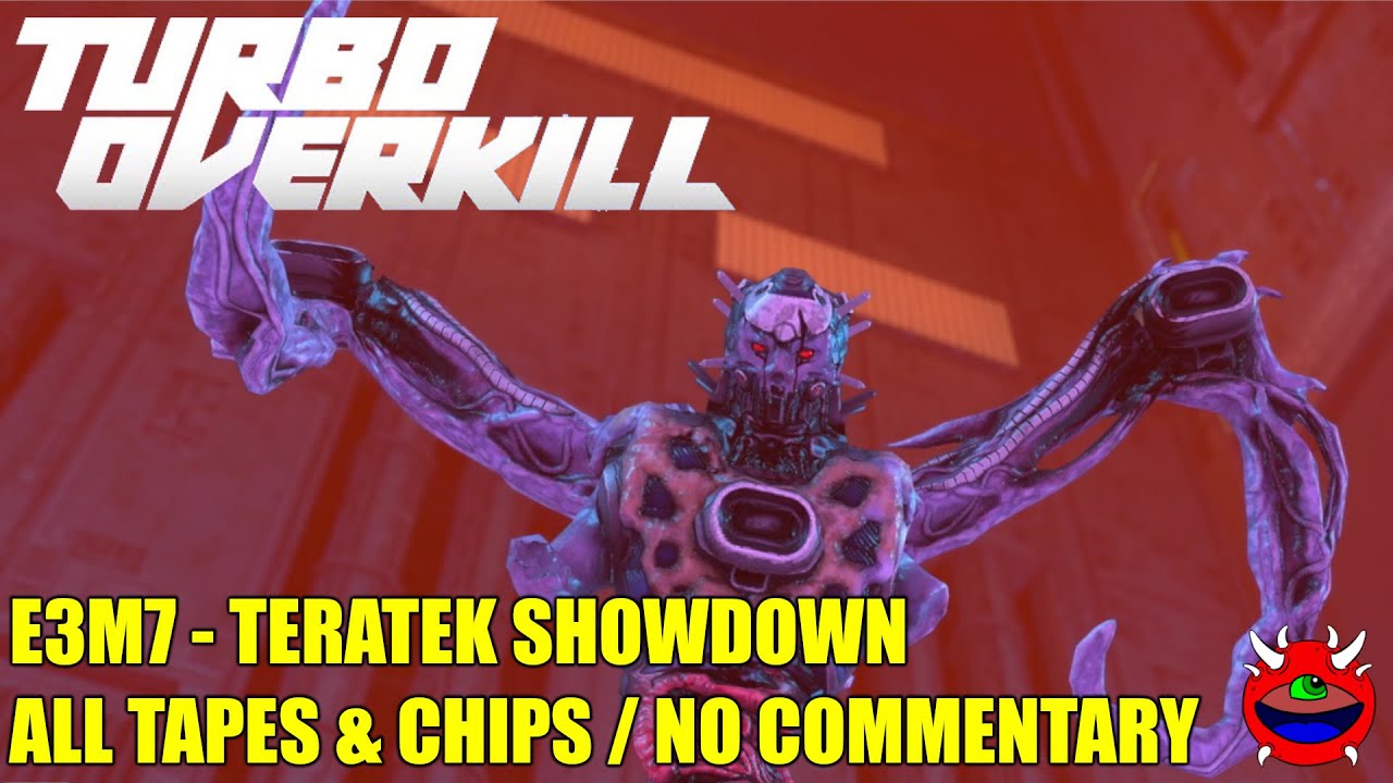 Turbo Overkill - E3M7 TeraTek Showdown - All Chips & Tapes No Commentary