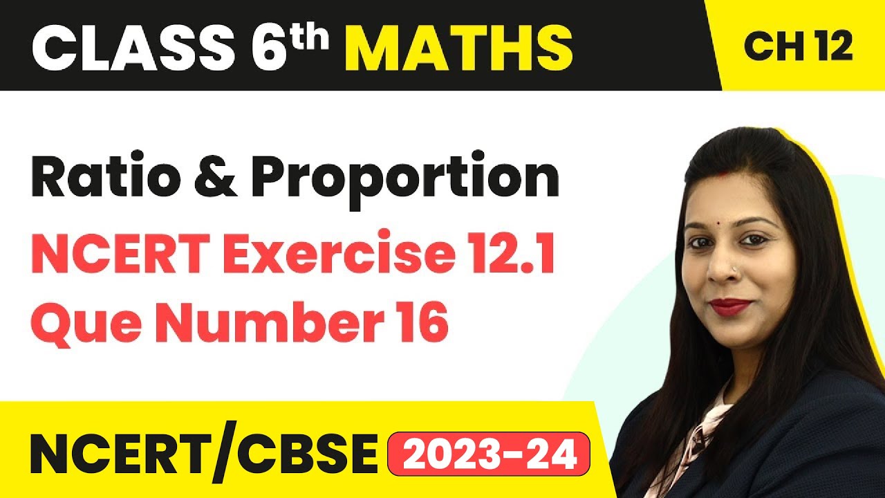 NCERT Exercise 12.1: Question 16 - Ratio and Proportion | Class 6 Maths