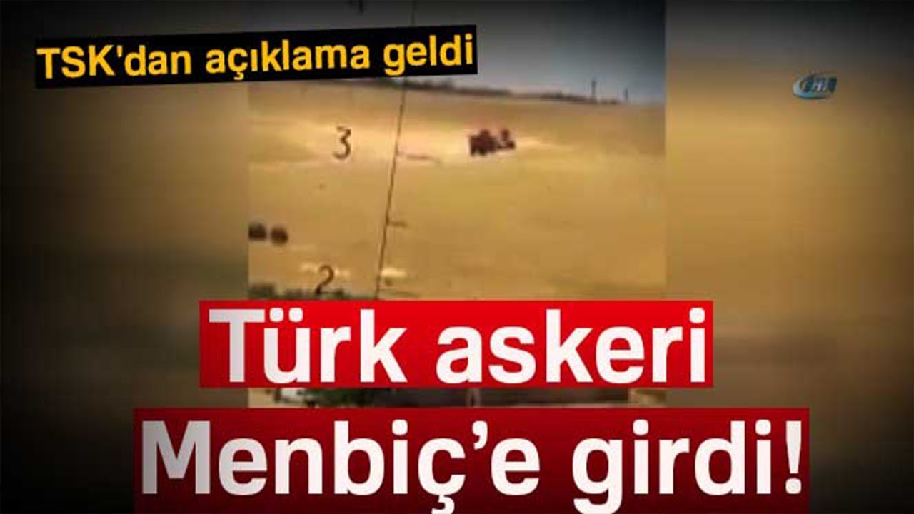T&uuml;rk Askeri Menbi&ccedil;&rsquo;e Girdi!