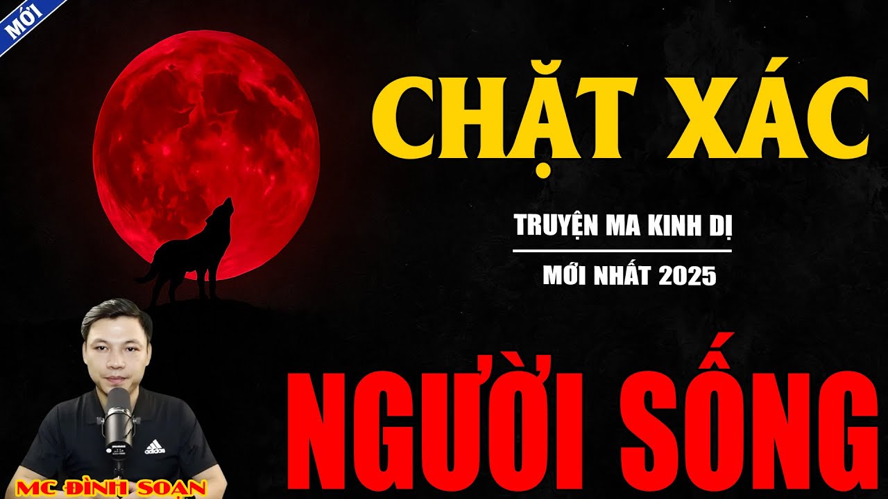 CHẶT XÁC NGƯỜI SỐNG | Truyện Ma Kinh Dị - Chuyện Ma MC Đình Soạn Mới Nhất