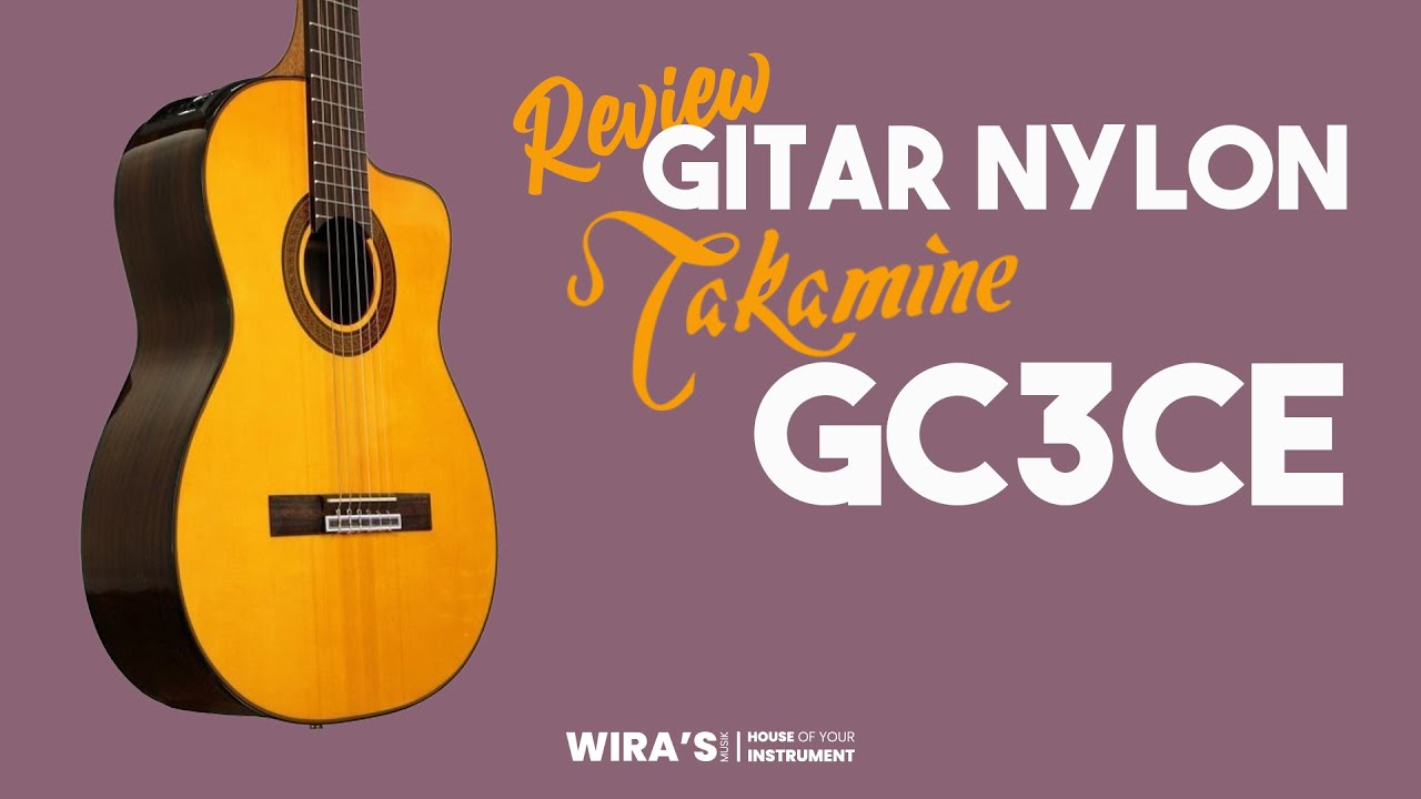 Review Gitar Nylon Takamine GC3CE
