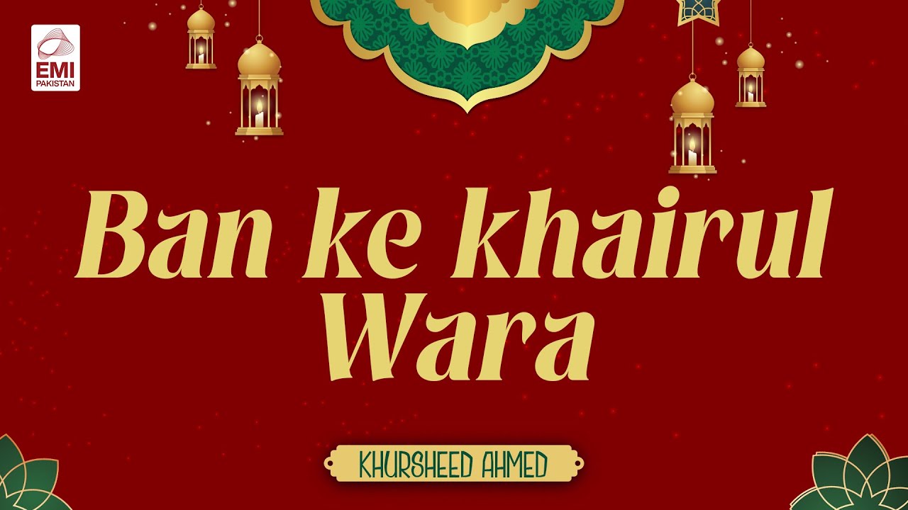 Ban Ke Khairul Wara | Khursheed Ahmed | @EMIPakistanSpiritual