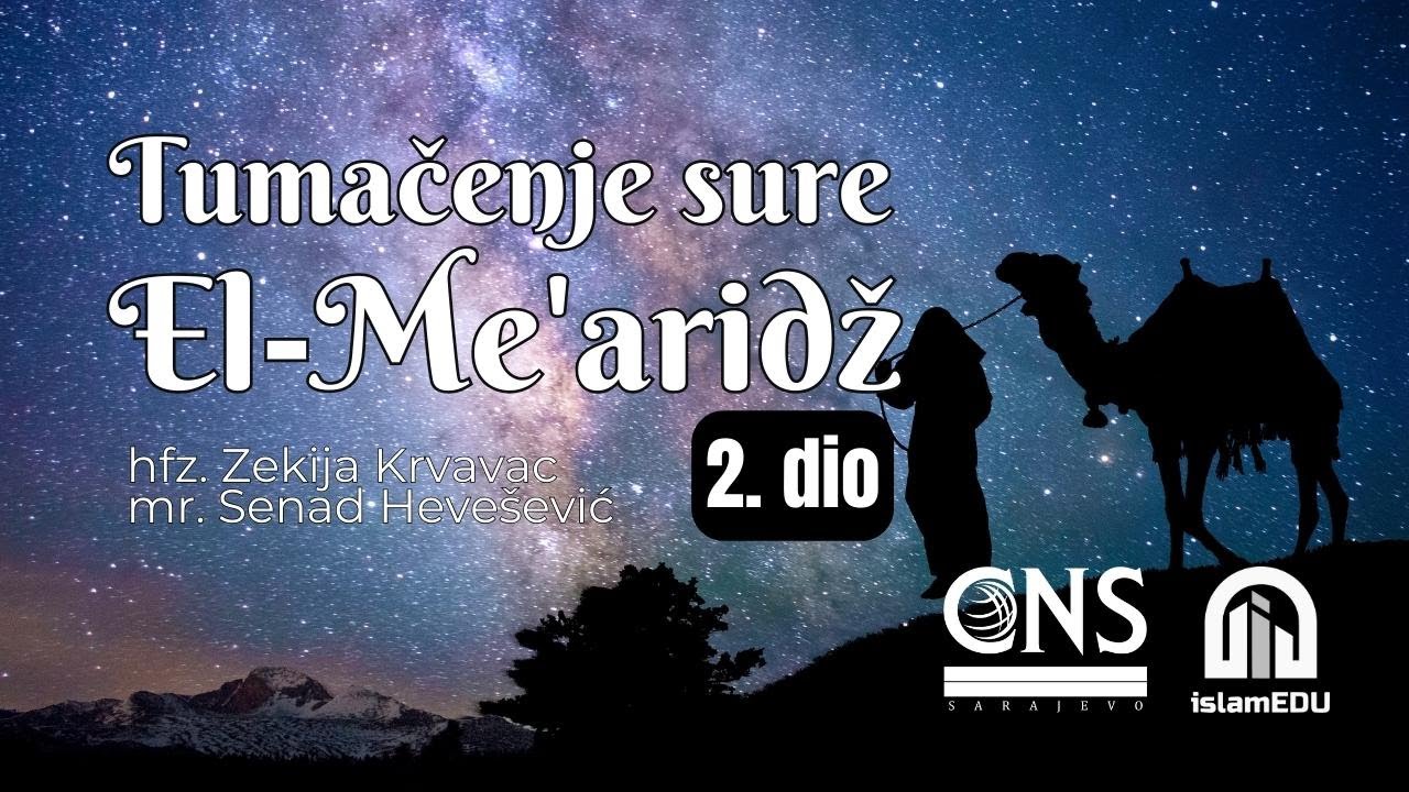 Tumačenje sure El-Mearidž | Drugi dio | hfz. Zekija Krvavac i mr. Senad Hevešević #islamedu #cns
