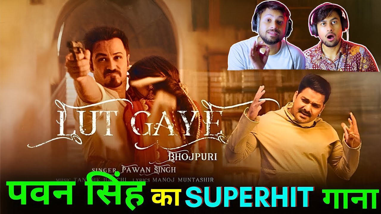 Pawan Singh - Lut Gaye | Bhojpuri Version | Emraan Hashmi | Reaction by The Reacting Bros | TRB