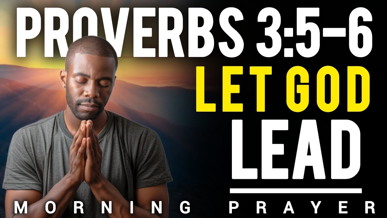 Trust in the Lord: A Deep Morning Prayer Inspired by Proverbs 3:5&ndash;6 to Start Your Day with God