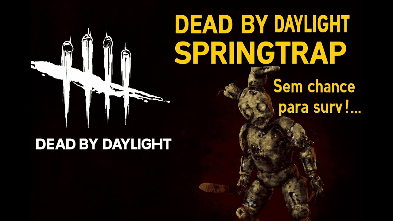 “Dead by Daylight: O parque de diversões virou cemitério (obrigado, Springtrap)”