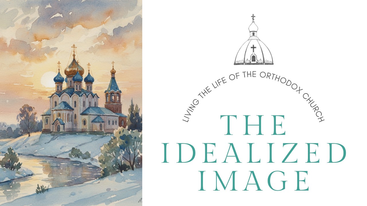 Synaxis - On the Idealized Image 2 - How can we truly progress in the spiritual life