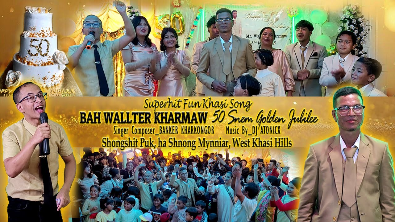 Wallter Kharmaw | 50 Snem | Fun Khasi Hit Song | Banker Kharkongor | Mynniar | Golden Jubilee