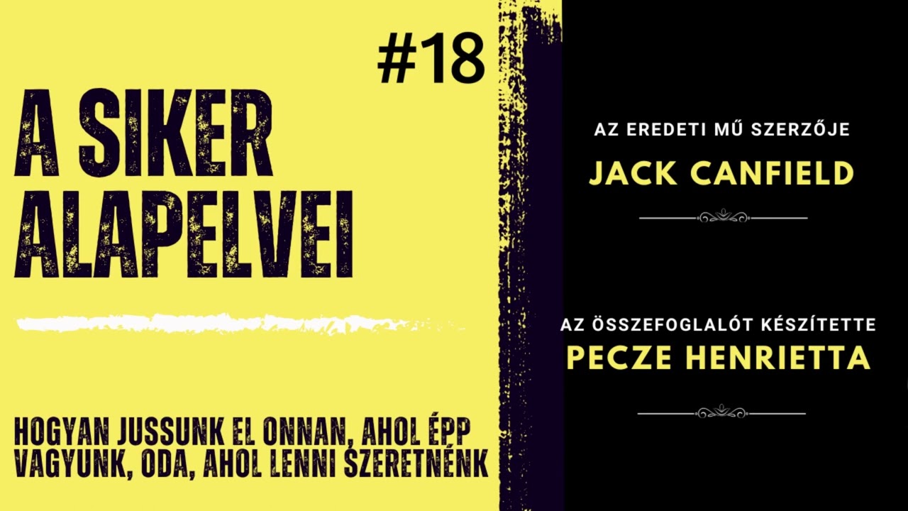 A SIKER ALAPELVEI by Jack Canfield könyvösszefoglaló, Hogyan legyek sikeres?