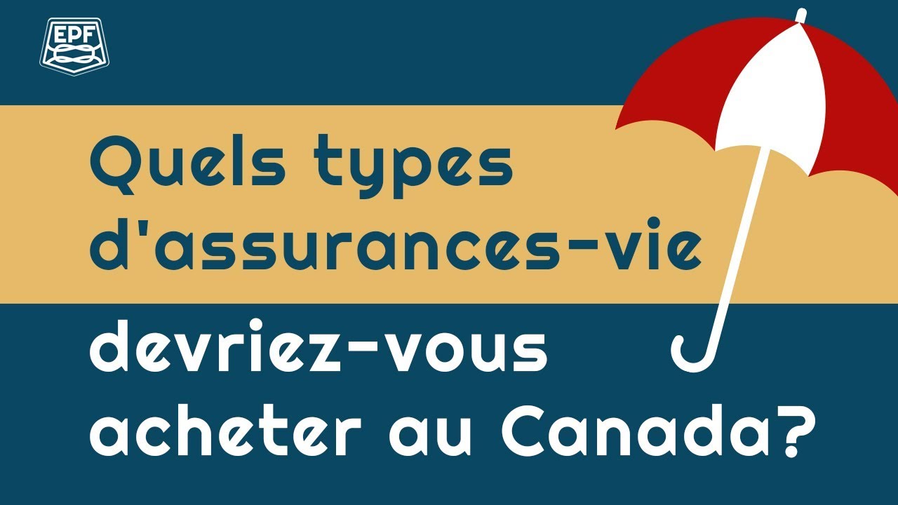 Quels types d'assurances-vie devriez-vous acheter au Canada?