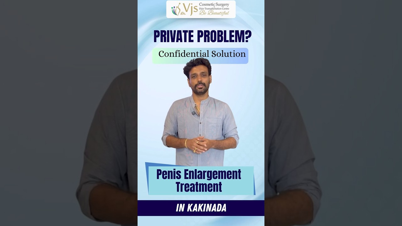 Boost Male Confidence with Advanced Penis Enlargement Treatment in Kakinada | Dr. VJ Clinics