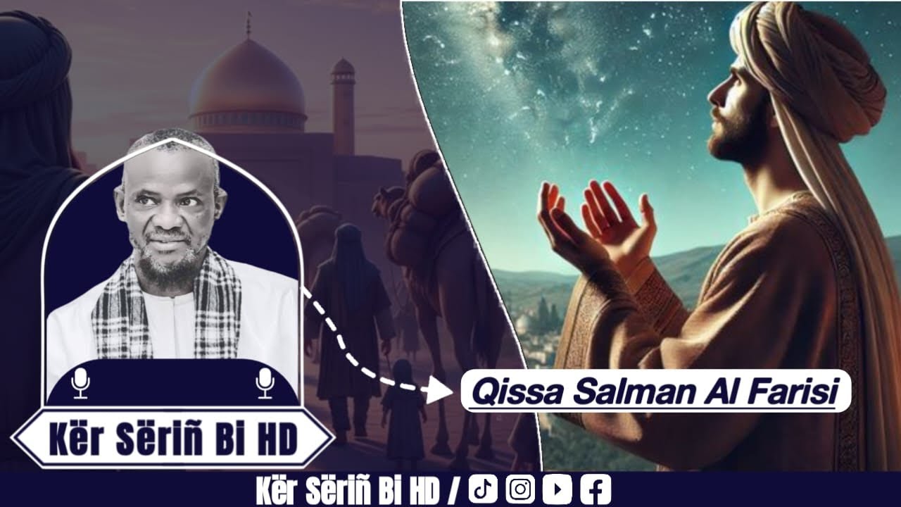 Qissa de Salman Al Farisi (RH) : Son Incroyable Parcours Vers L’Islam | S BASSIROU MBACKÉ KHELCOM