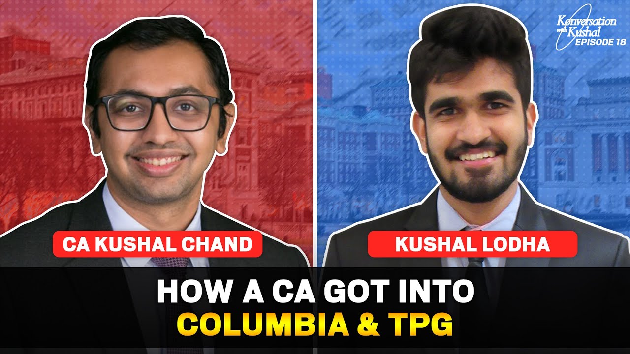 Dream Journey of a Professional | How a CA got into Columbia (MBA) & TPG | Ft.Kushal Chand | KwK #18
