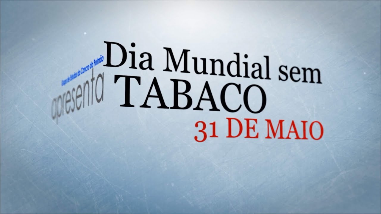DIA MUNDIAL SEM TABACO - 31 DE MAIO