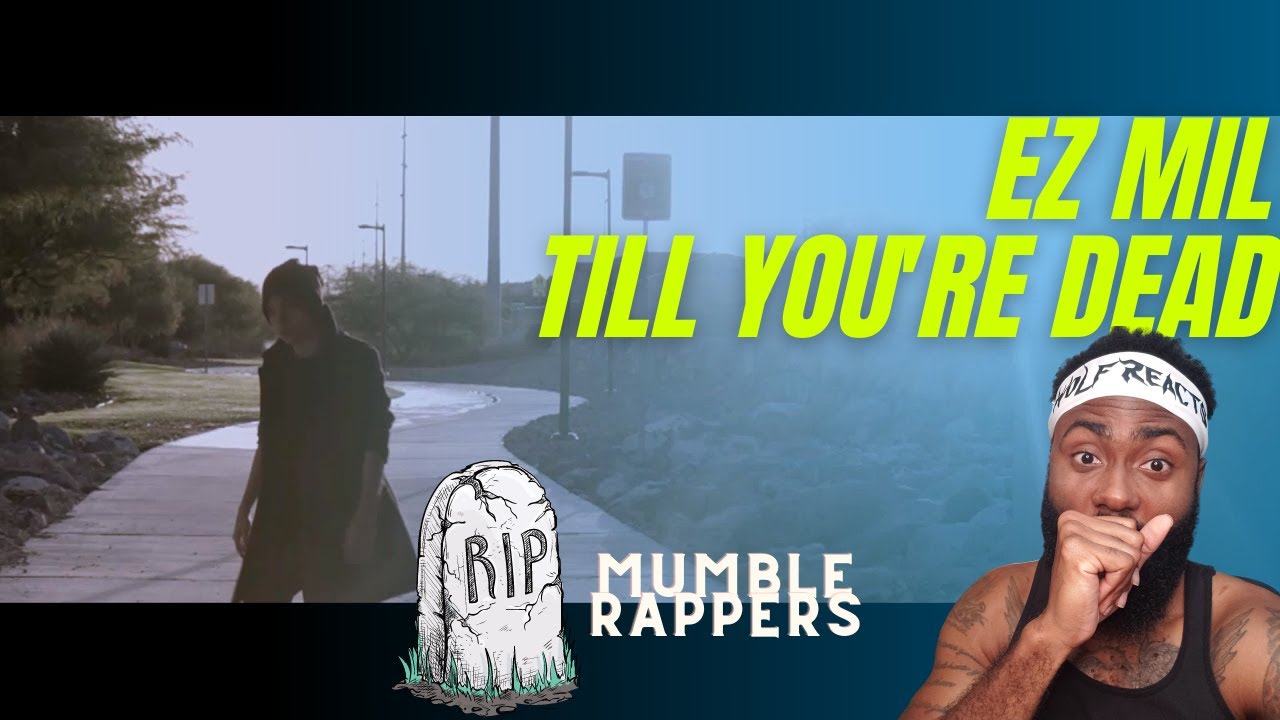 Ez Mil - Till' You're Dead | MUMBLES BE GONE! | BEST REACTION!